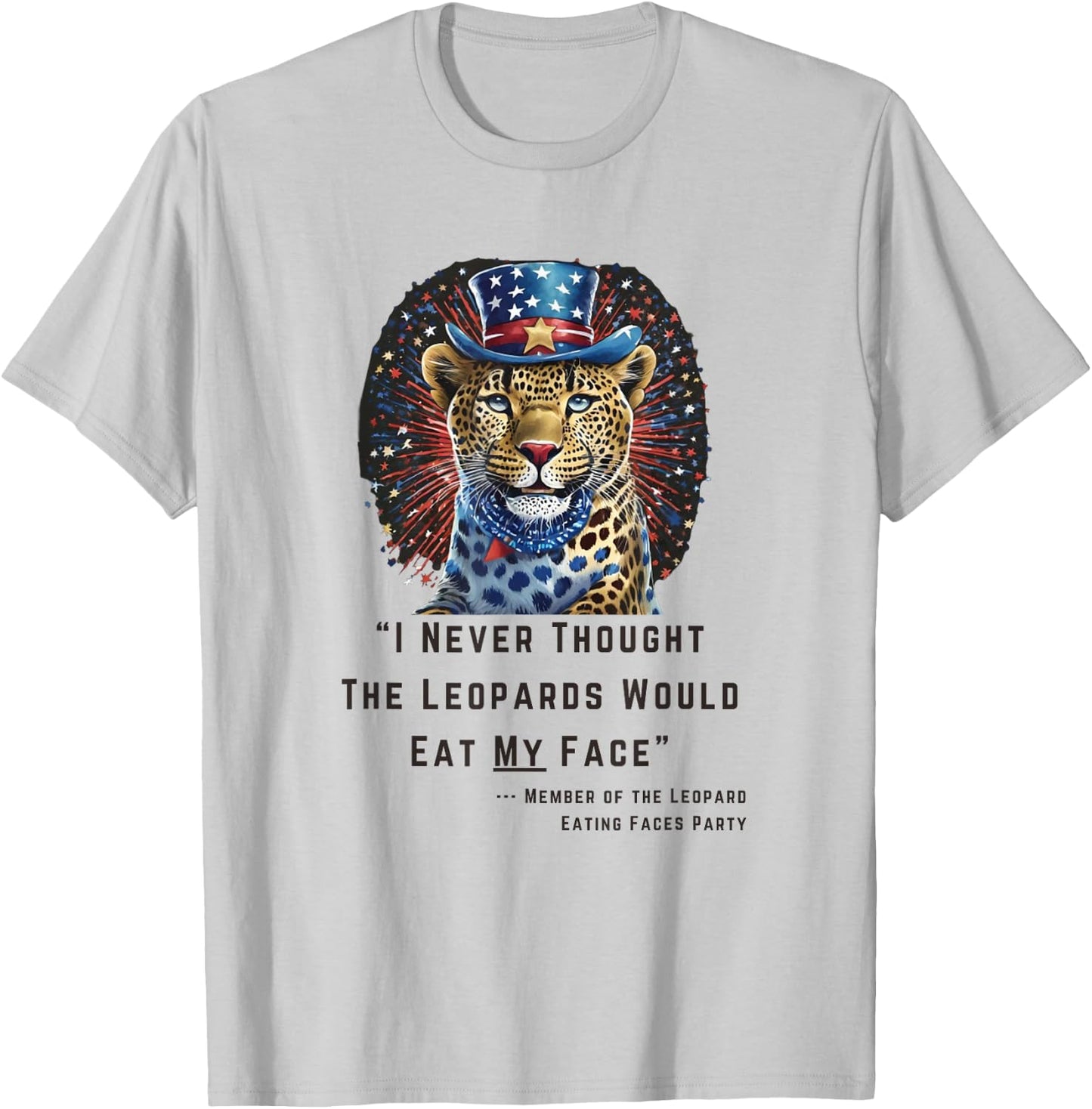 "I Never Thought The Leopards Would Eat My Face" T-Shirt - T-Shirt | Ash