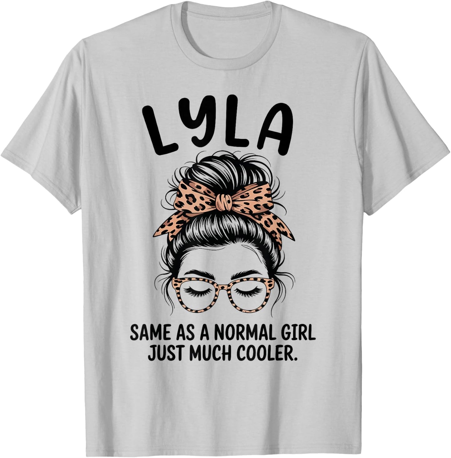 Lyla Same As A Normal Girl Just Much Cooler Girl Name T-Shirt - T-Shirt | Ash