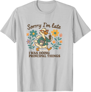 Sorry I’m Late Funny Principal Things Duck T-Shirt - T-Shirt | Ash