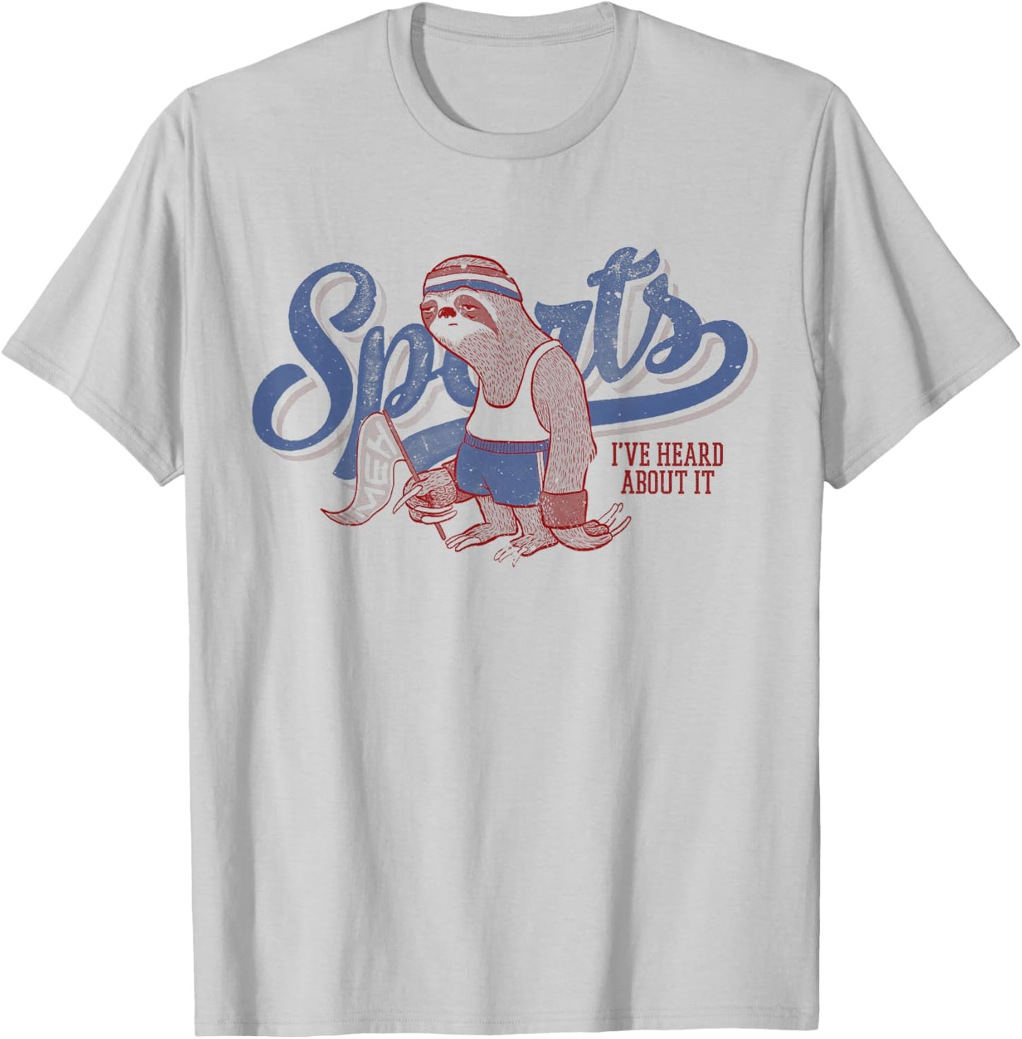 Sloth shirt Sports I've Heard About It Lazy People T-Shirt - T-Shirt | Ash