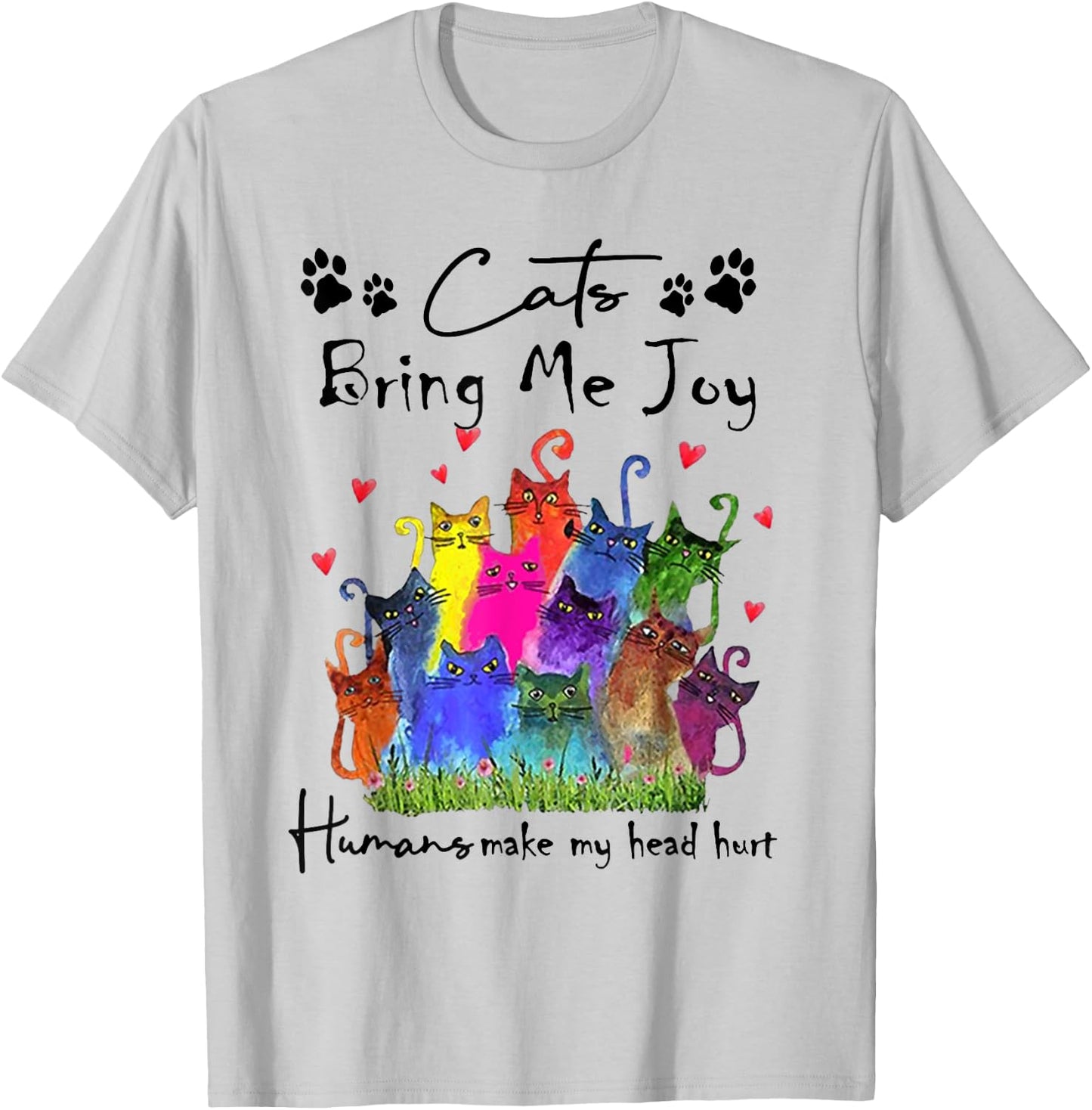 Cats Bring Me Joy Human Make My Head Hurt Funny Cat Lovers T-Shirt - T-Shirt | Ash
