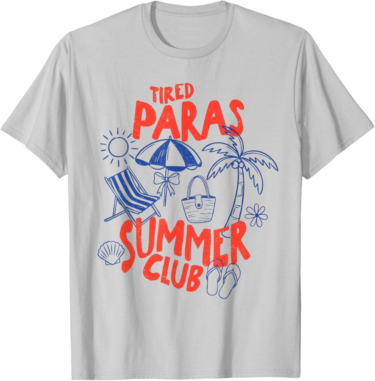 Tired Paras Summer Club Vacation Beach 4th of July para Life T-Shirt - T-Shirt | Ash