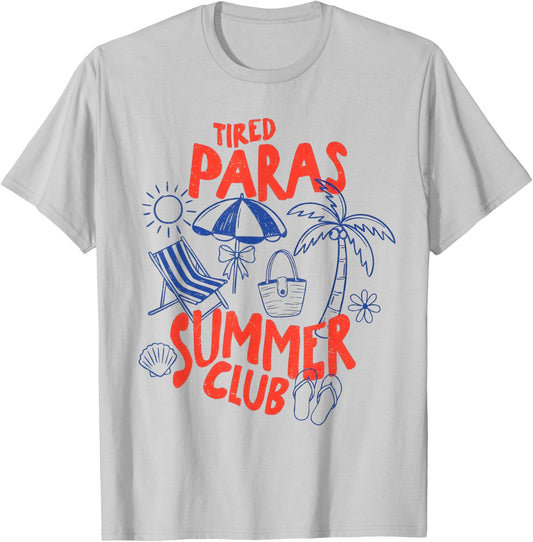 Tired Paras Summer Club Vacation Beach 4th of July para Life T-Shirt - T-Shirt | Ash