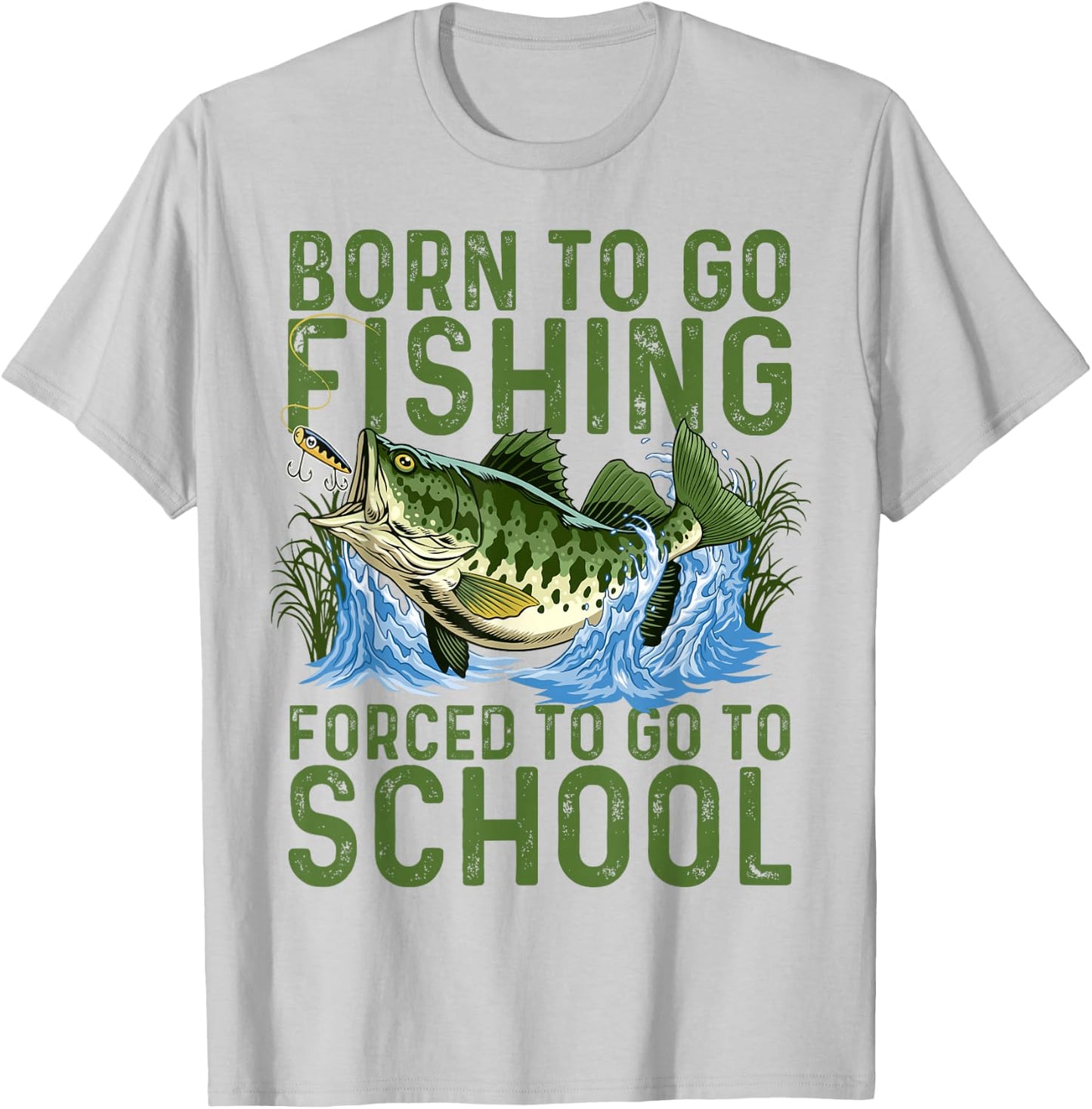 Born To Go Fishing Forced School Funny Men Women Kids Boys T-Shirt - T-Shirt | Ash