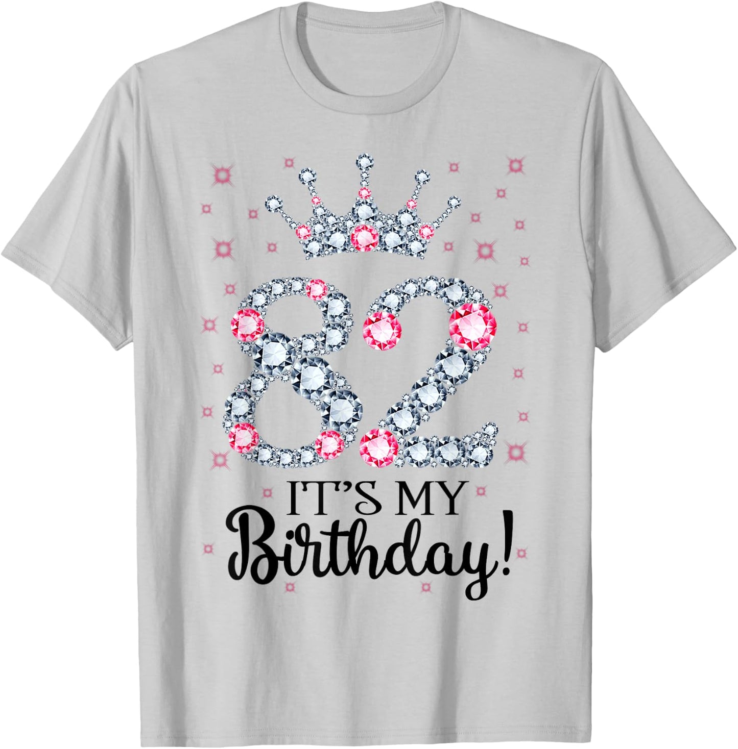 82 It's My Birthday Pink Crown 82nd Birthday Gifts T-Shirt - T-Shirt | Ash