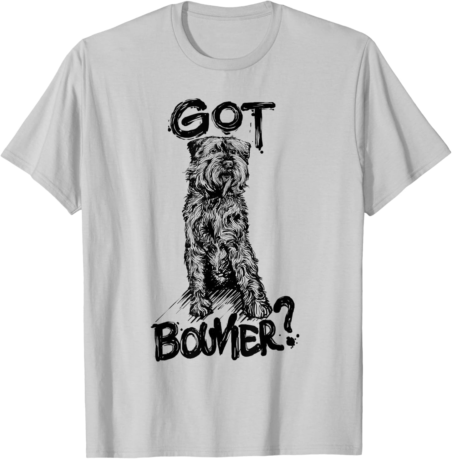 "GOT BOUVIER?" Bouvier des Flandres Dog Quote Gift Mom T-Shirt - T-Shirt | Ash