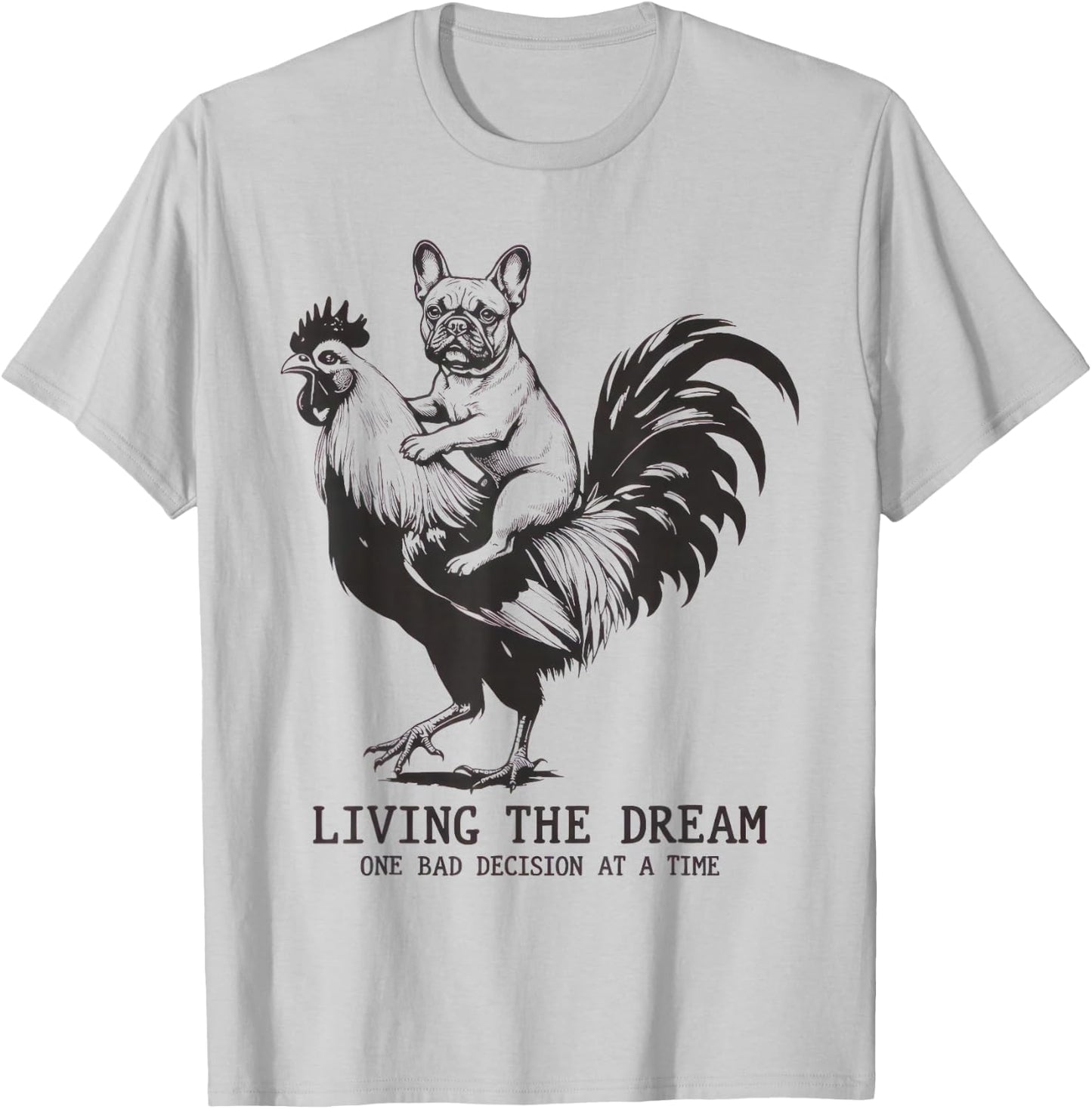 Living The Dream One Bad Decision At A Time Frenchie Bulldog T-Shirt - T-Shirt | Ash