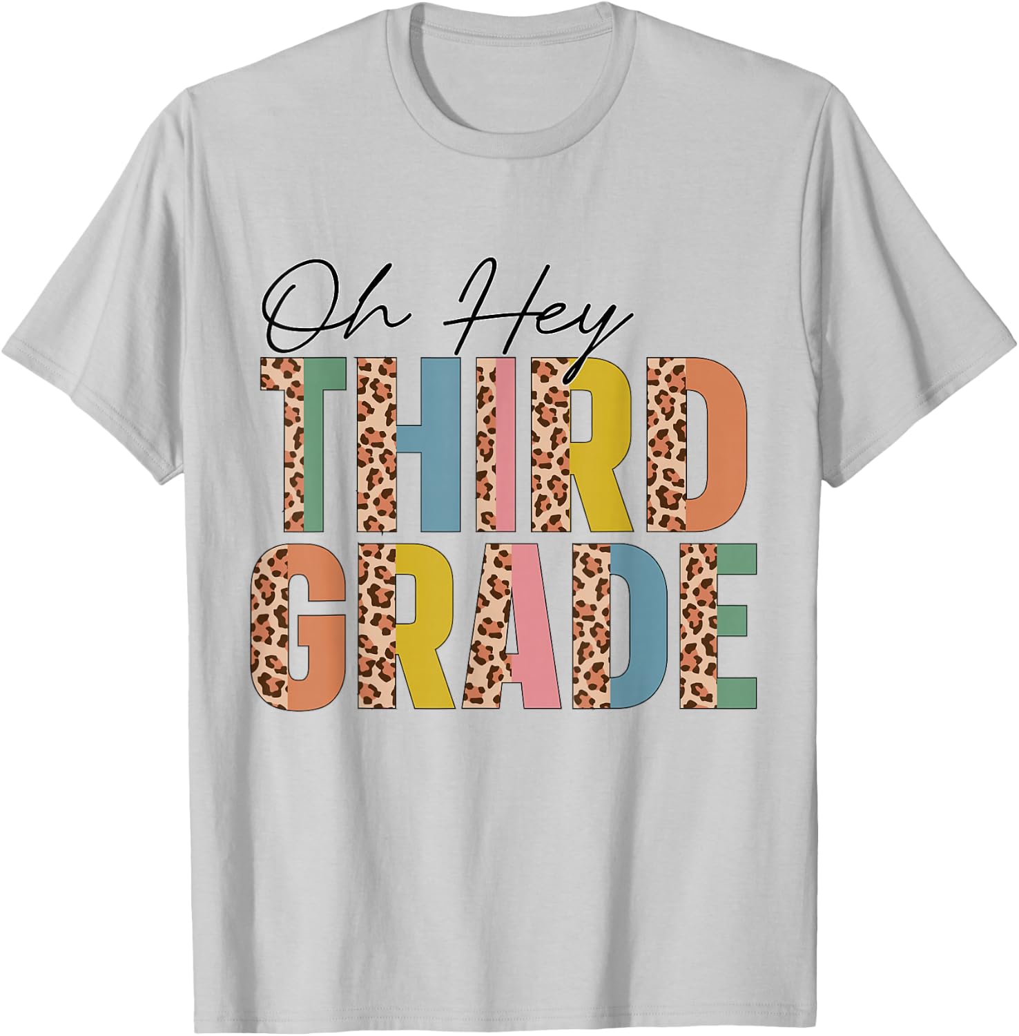 Oh Hey Third Grade Leopard Back To School Teacher Students T-Shirt - T-Shirt | Ash