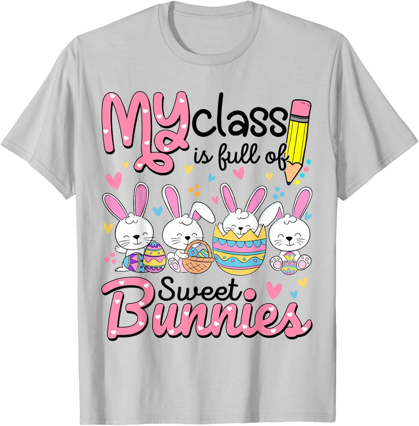Teacher Easter Shirt My Class is Full Of Sweet Bunnies T-Shirt - T-Shirt | Ash