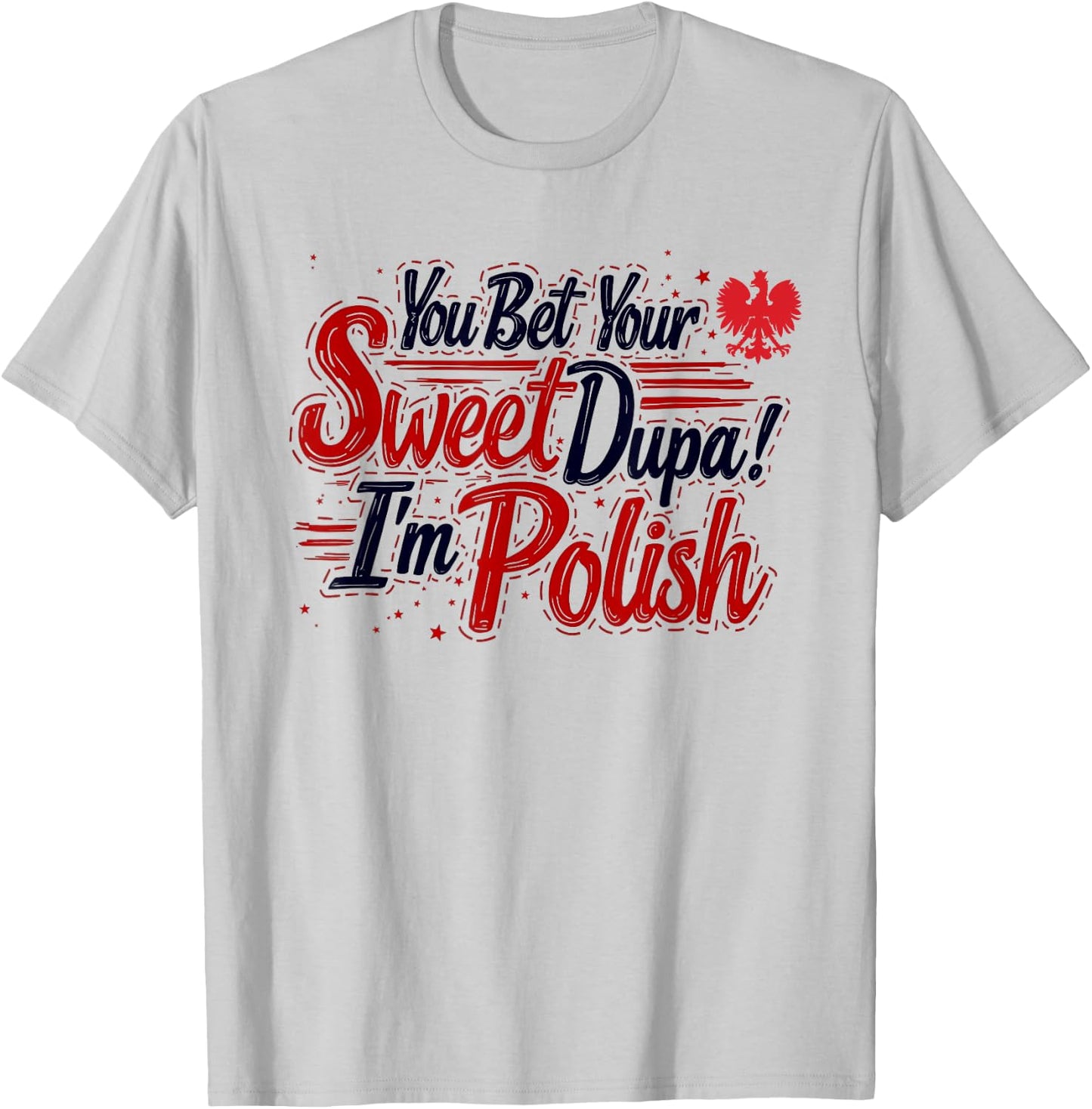 You Bet Your Sweet Dupa I'm Polish Dyngus Day Polska T-Shirt - T-Shirt | Ash
