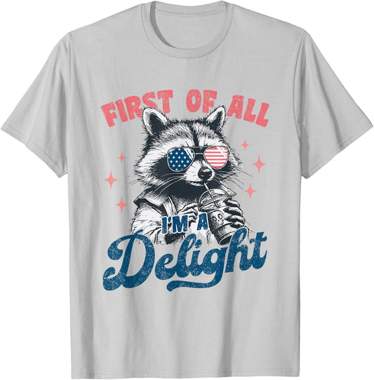 Raccoon First of All I'm a Delight Quote Funny Raccoon T-Shirt - T-Shirt | Ash