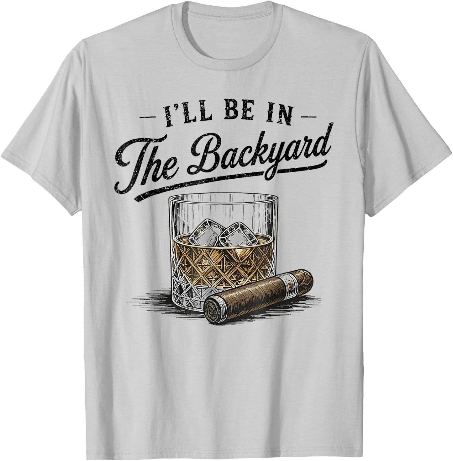 I'll Be in The Backyard Funny Father's Day T-Shirt - T-Shirt | Ash