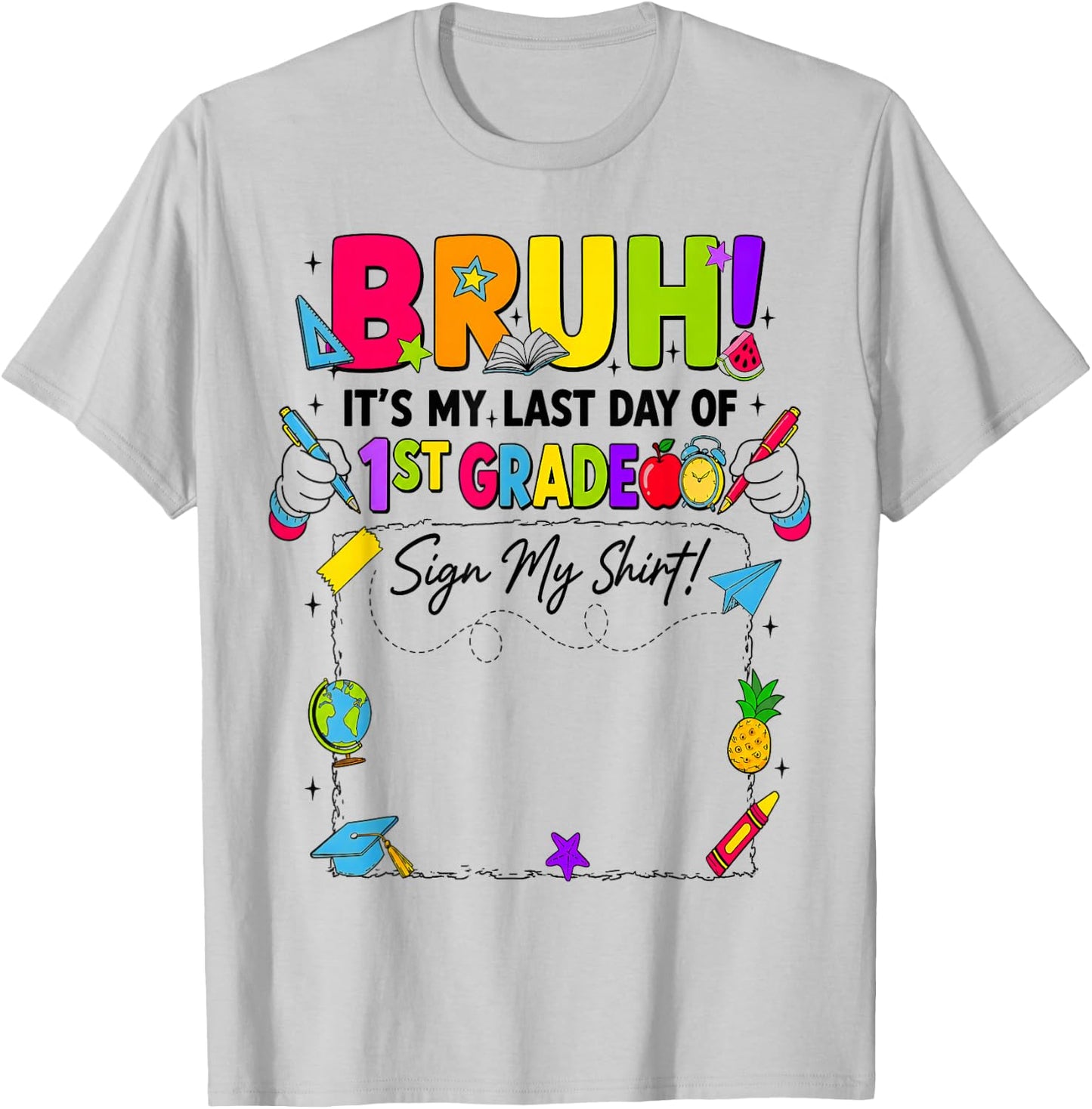 Bruh It’s My Last Day of 1st Grade Sign My T-Shirt - T-Shirt | Ash