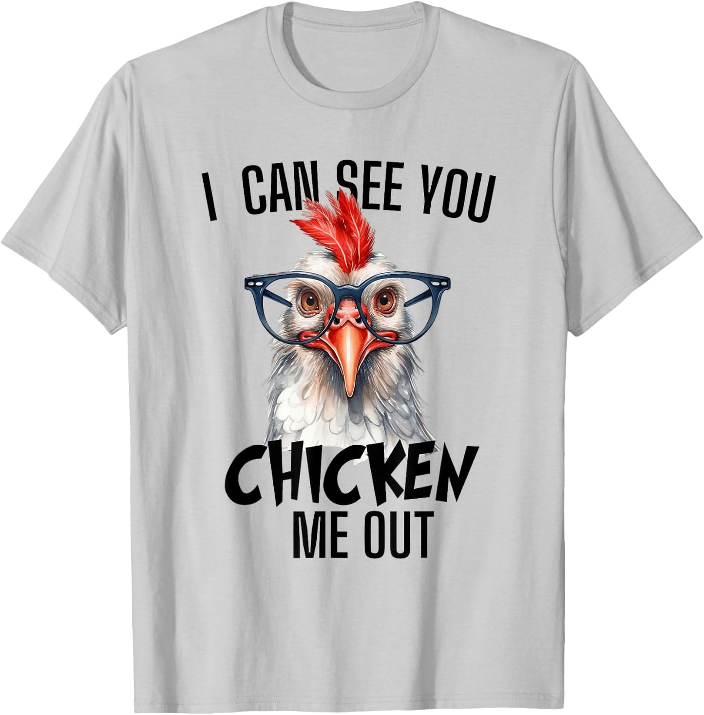 Funny Chicken Graphic I Can See You Chicken Me Out T-Shirt - T-Shirt | Ash