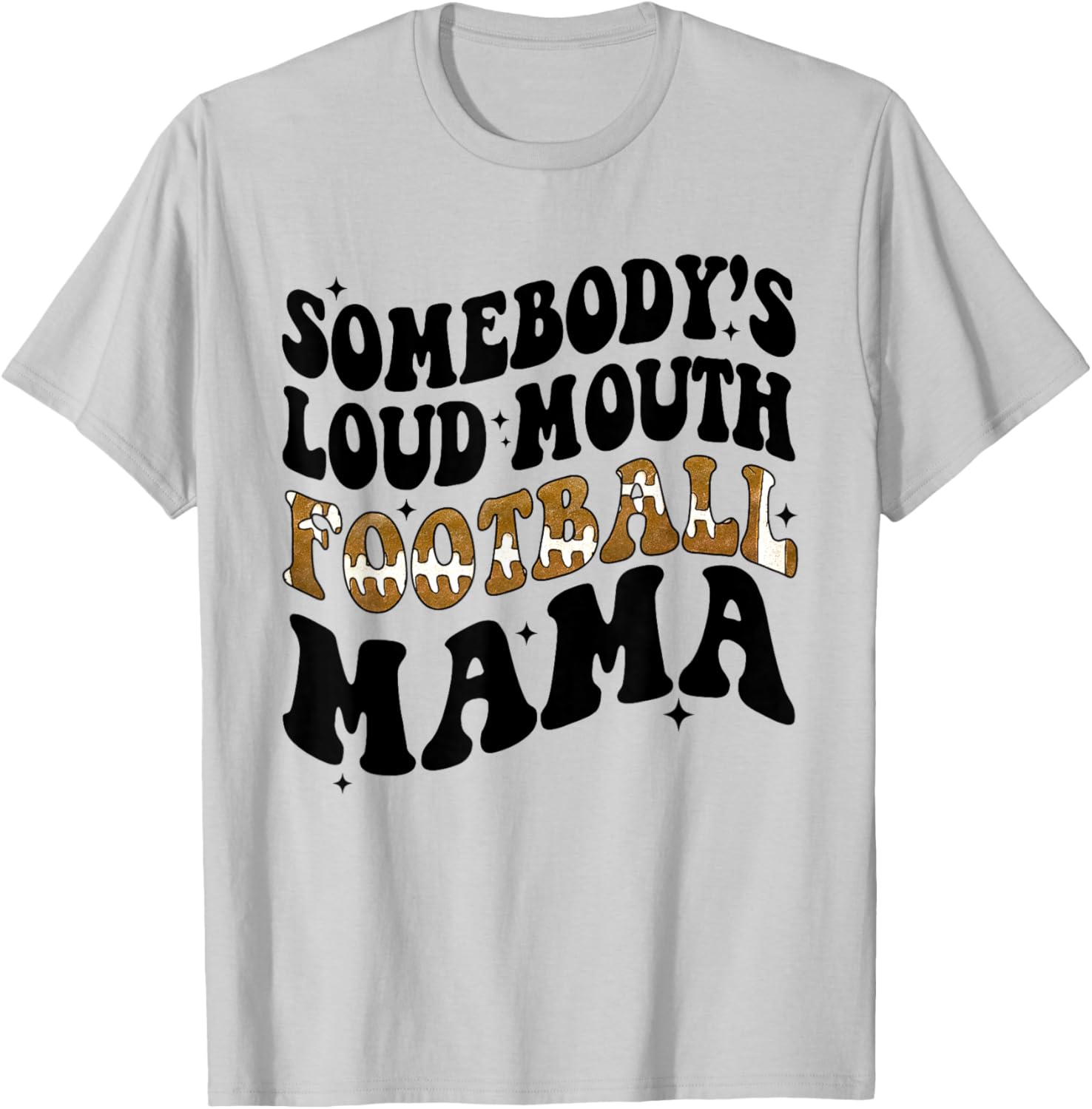 Somebody's Loud Mouth Football Mama Funny Football Mom T-Shirt - T-Shirt | Ash