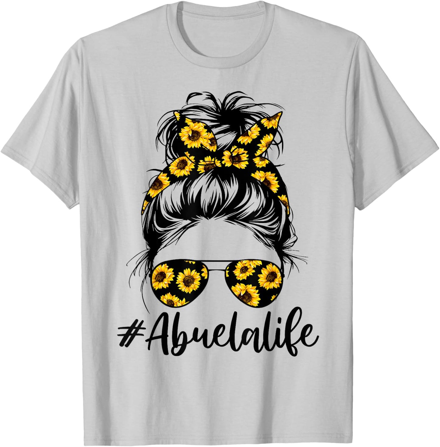 Cool Abuela Life with Sunflower Messy Hair Bun Mothers Day T-Shirt - T-Shirt | Ash