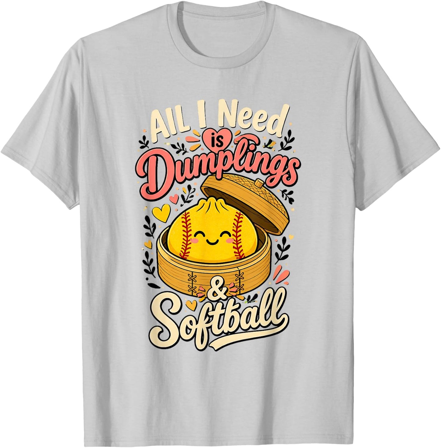 All I Need is Dumplings & Softball T-Shirt - T-Shirt | Ash