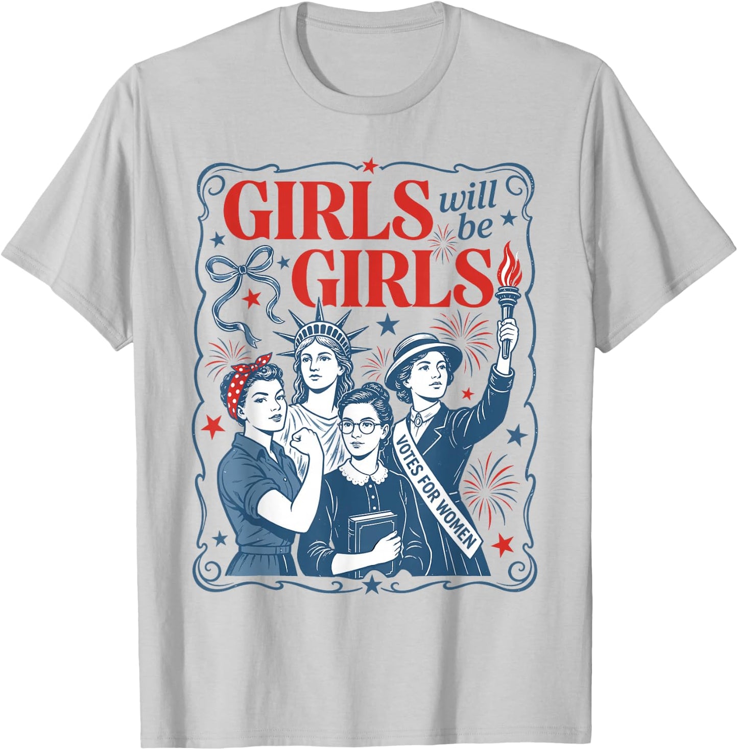 Girls Will Be Girls Patriotic Feminist 4th of July Women T-Shirt - T-Shirt | Ash
