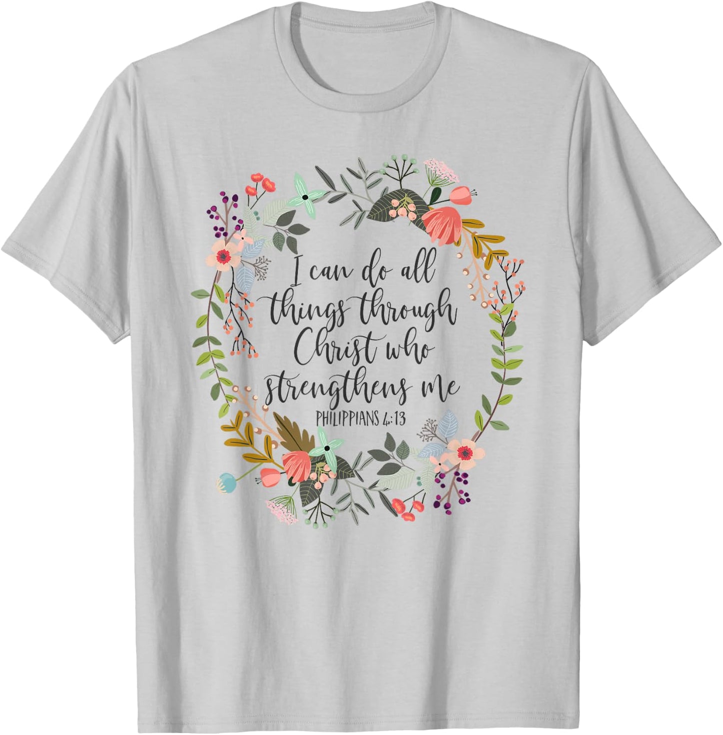 Philippians 4:13 Bible Scripture, All things through Christ T-Shirt - T-Shirt | Ash