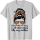 Don't Make Me Angry Or I'll Start Acting Like My Mother Mom T-Shirt - T-Shirt | Ash