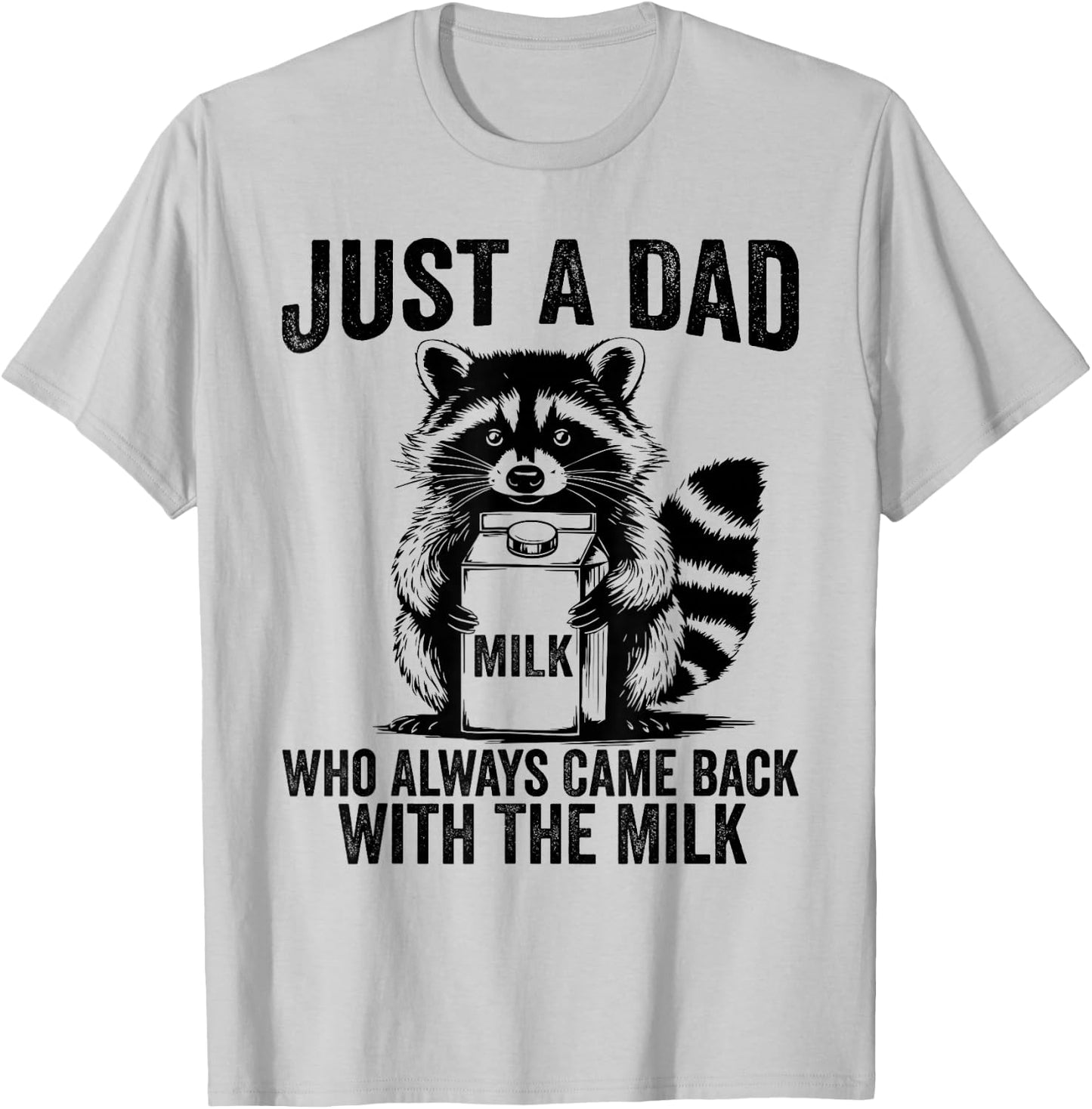 Just a dad who always came back with the milk father's day T-Shirt - T-Shirt | Ash