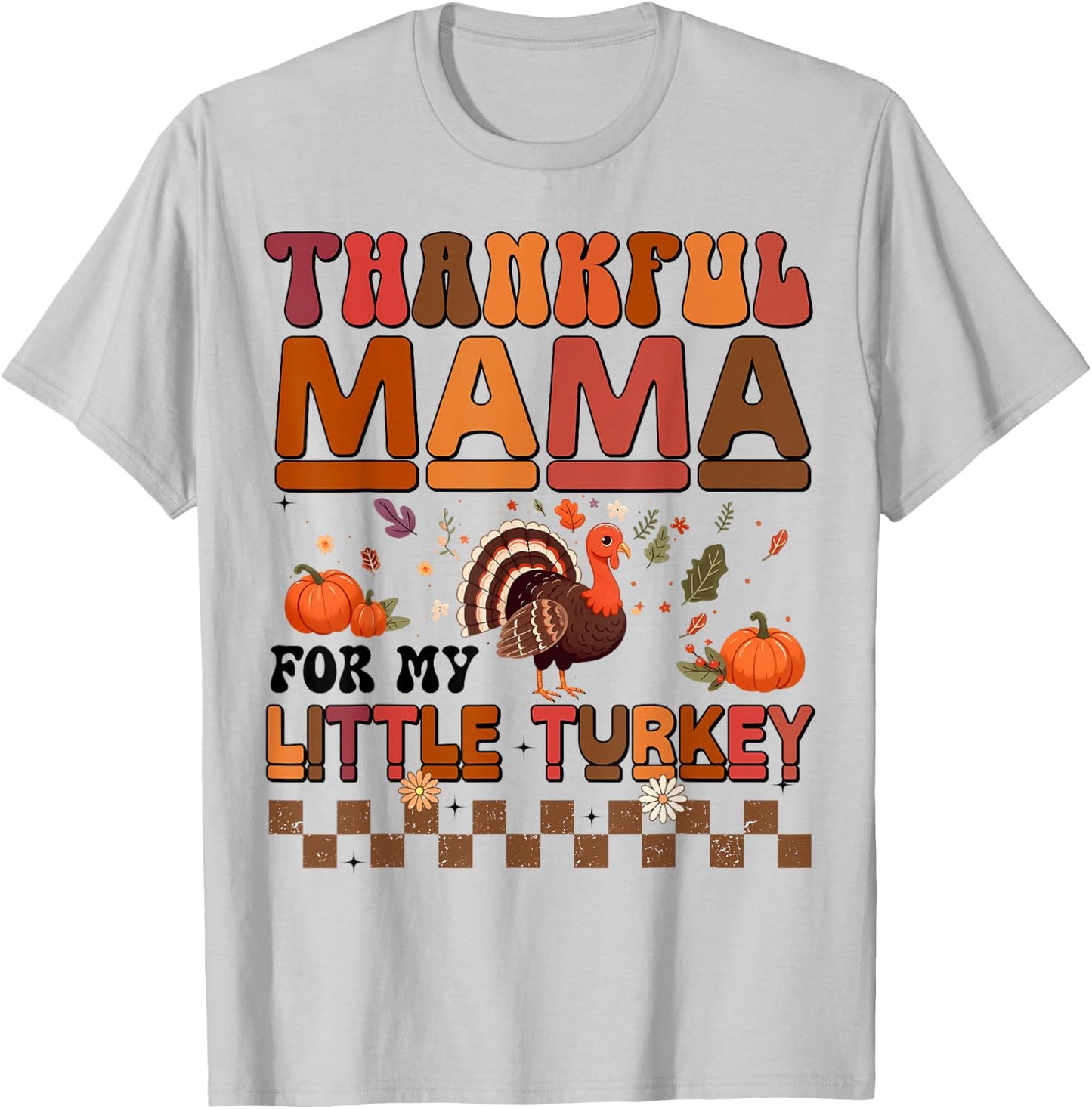 Thankful Mama For My Little Turkey Thanksgiving Family T-Shirt - T-Shirt | Ash