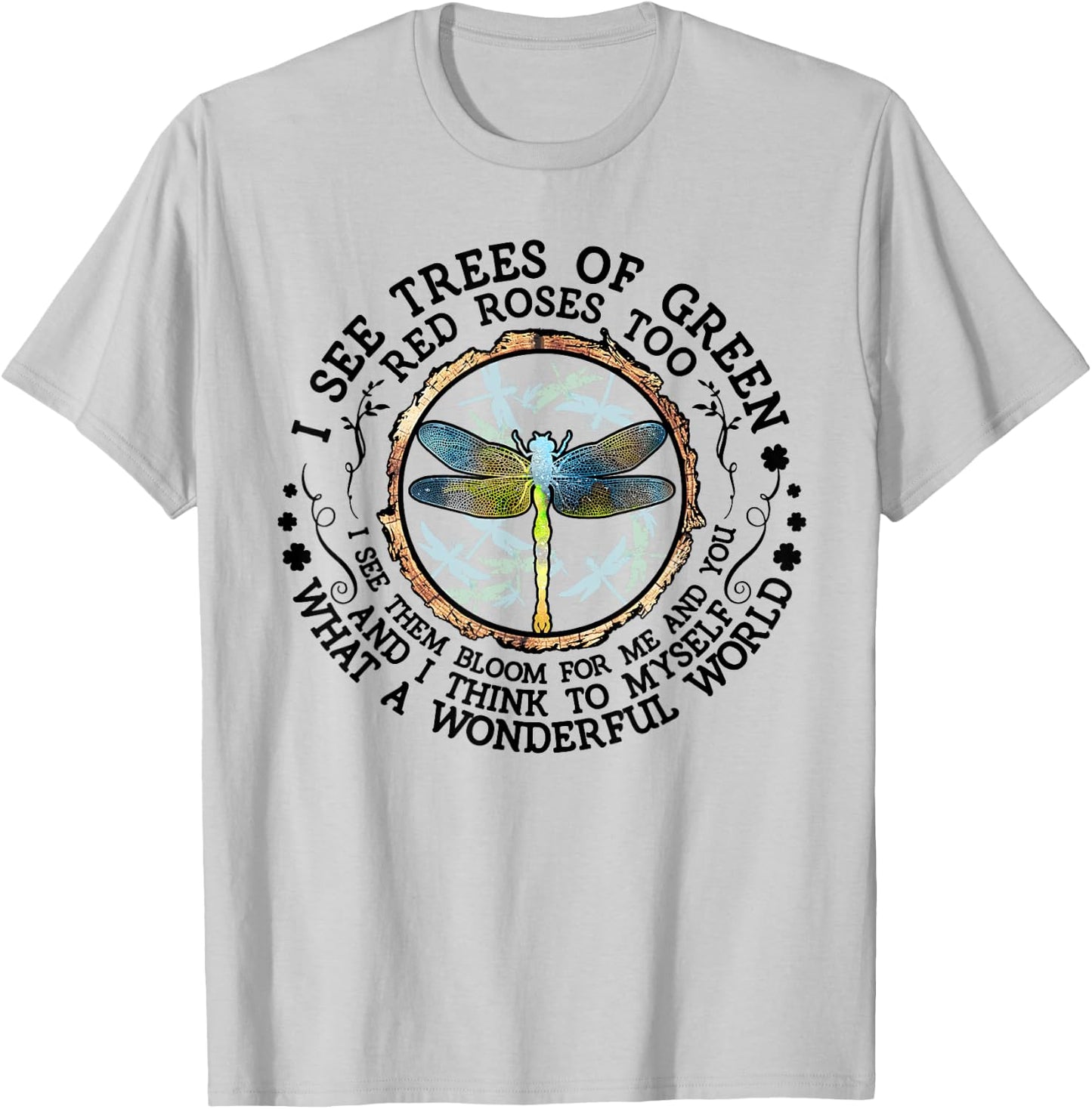 I see trees of green red roses too I see them bloom in me T-Shirt - T-Shirt | Ash