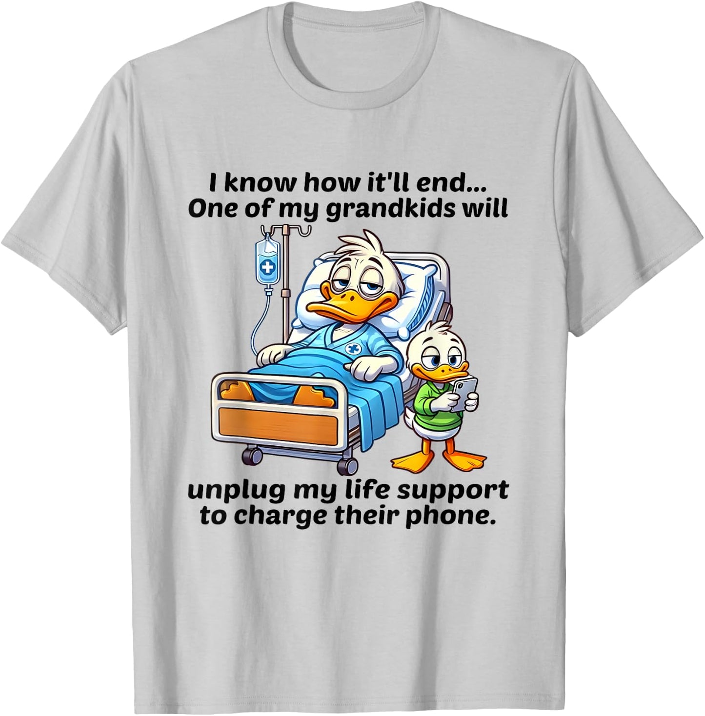 Ducks I Know How It'll End One Of My Grandkids Will Unplug T-Shirt - T-Shirt | Ash