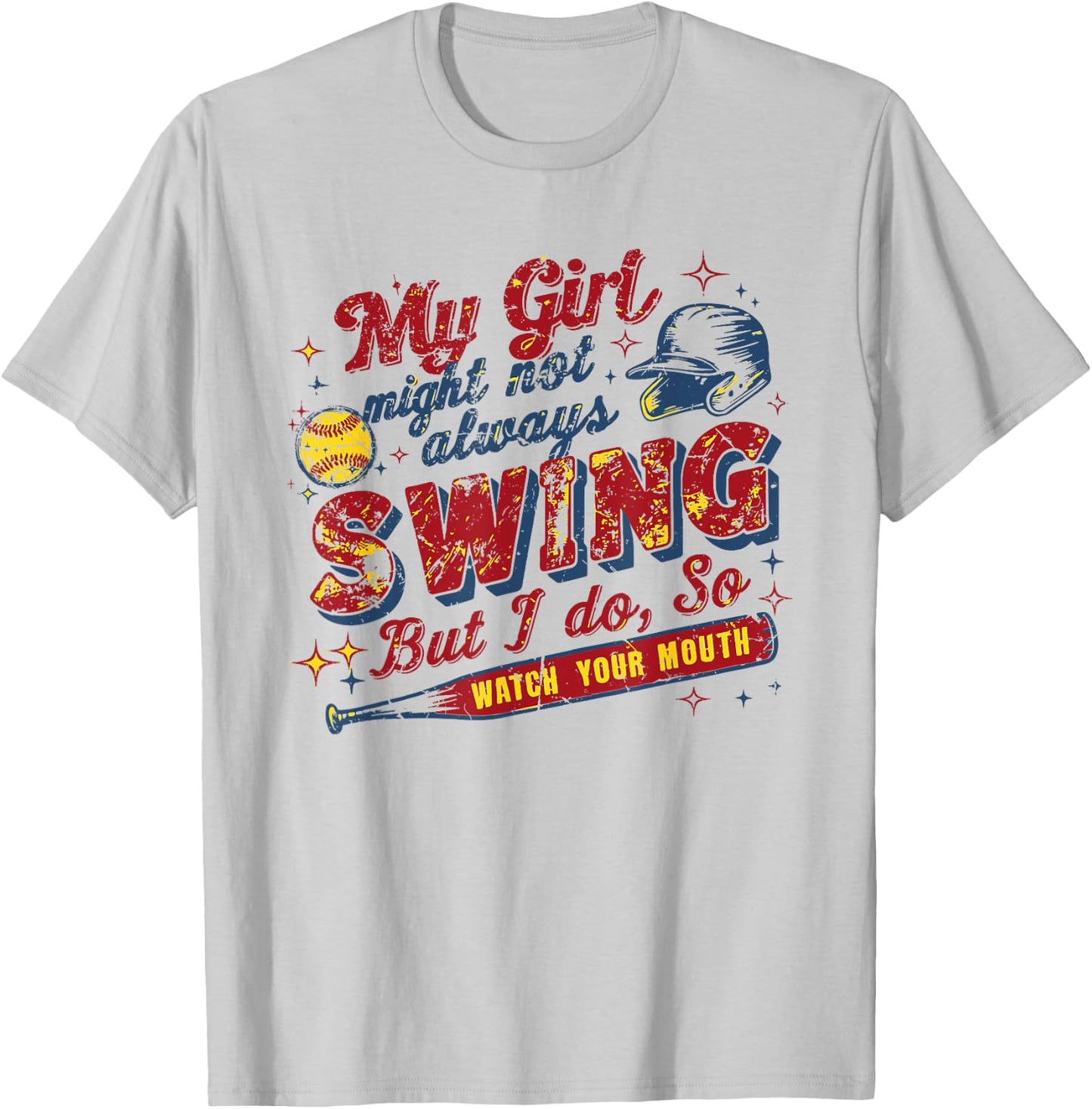 My Girl Might Not Always Swing But I Do, So Watch Your Mouth T-Shirt - T-Shirt | Ash