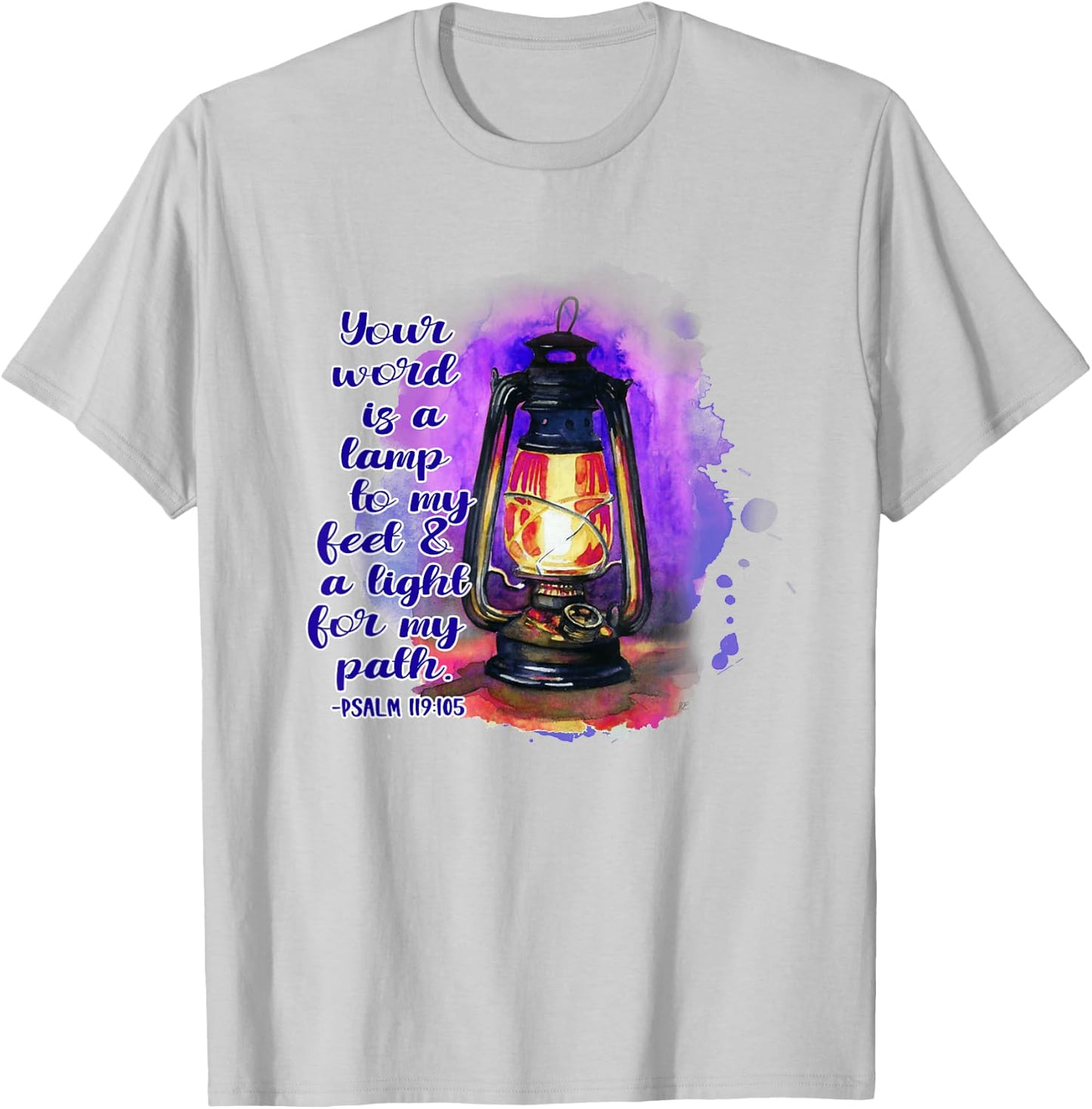Your Word Is A Lamp To My Feet A Light To My Path Christian T-Shirt - T-Shirt | Ash
