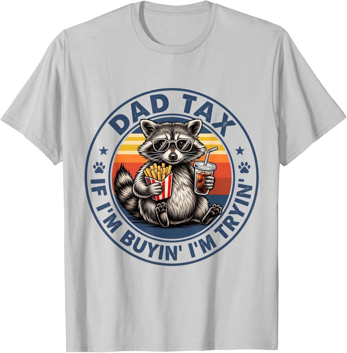 Dad Tax If I'm Buying I'm Trying Funny Fathers Day Dad Humor T-Shirt - T-Shirt | Ash