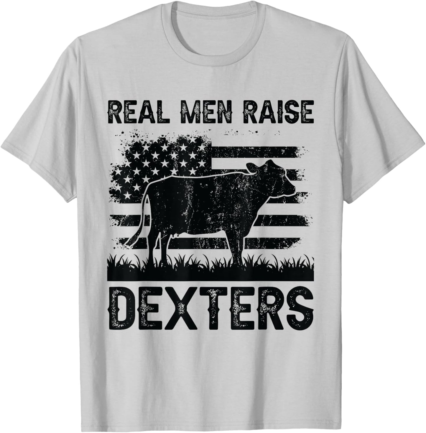 Real Men Raise Cow - Cattle Farmer Breeder Dexter T-Shirt - T-Shirt | Ash