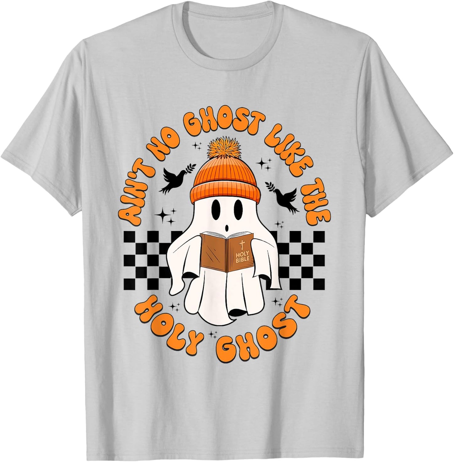 Funny Ain't No Ghost Like The Holy-Ghost Christian Halloween T-Shirt - T-Shirt | Ash