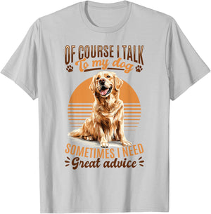 Golden Retriever Dog Breed Of course I talk to my dog T-Shirt - T-Shirt | Ash