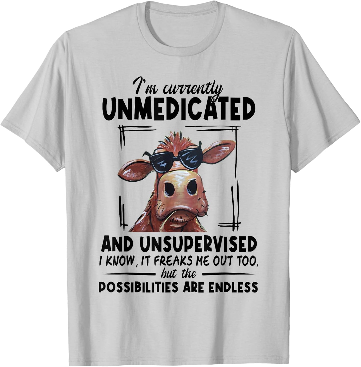Cow I'm Currently Unmedicated And Unsupervised I Know It T-Shirt - T-Shirt | Ash