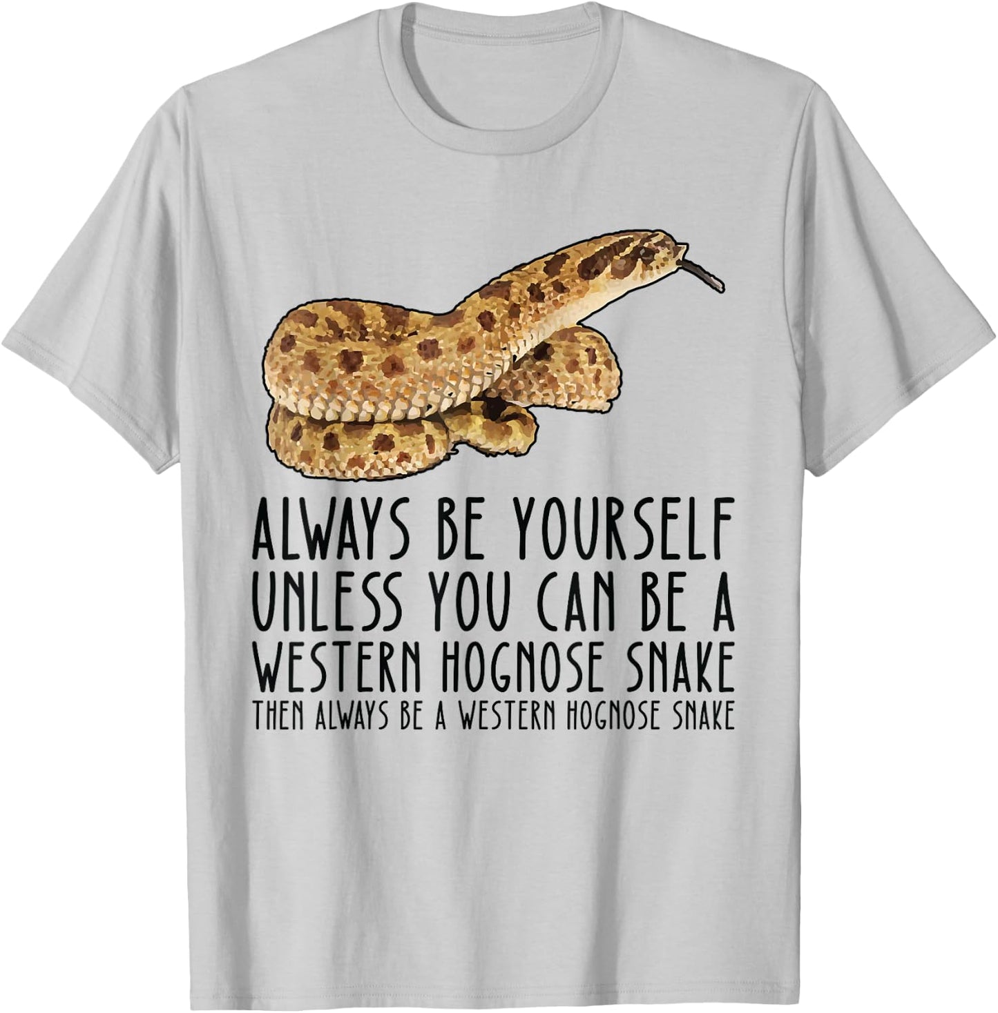 Be Yourself Always And Be A Western Hognose Snake T-Shirt - T-Shirt | Ash
