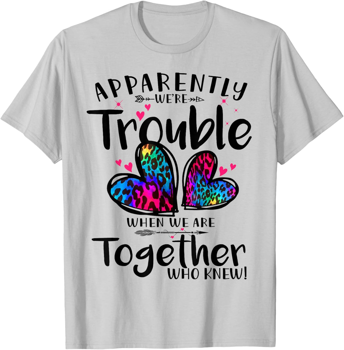 Apparently we're trouble when we are together Who Knew T-Shirt - T-Shirt | Ash