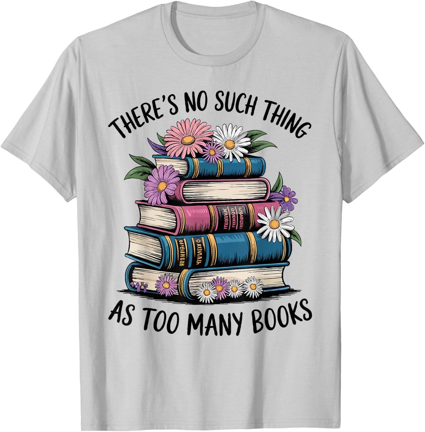 There Is No Such Thing As Too Many Books Lover Women Kids T-Shirt - T-Shirt | Ash
