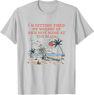 Tired of Waking Up not at the Beach Coworker Vacation T-Shirt - T-Shirt | Ash