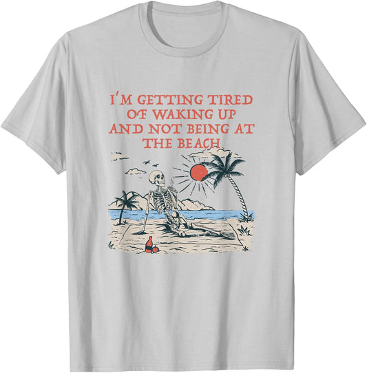 Tired of Waking Up not at the Beach Coworker Vacation T-Shirt - T-Shirt | Ash