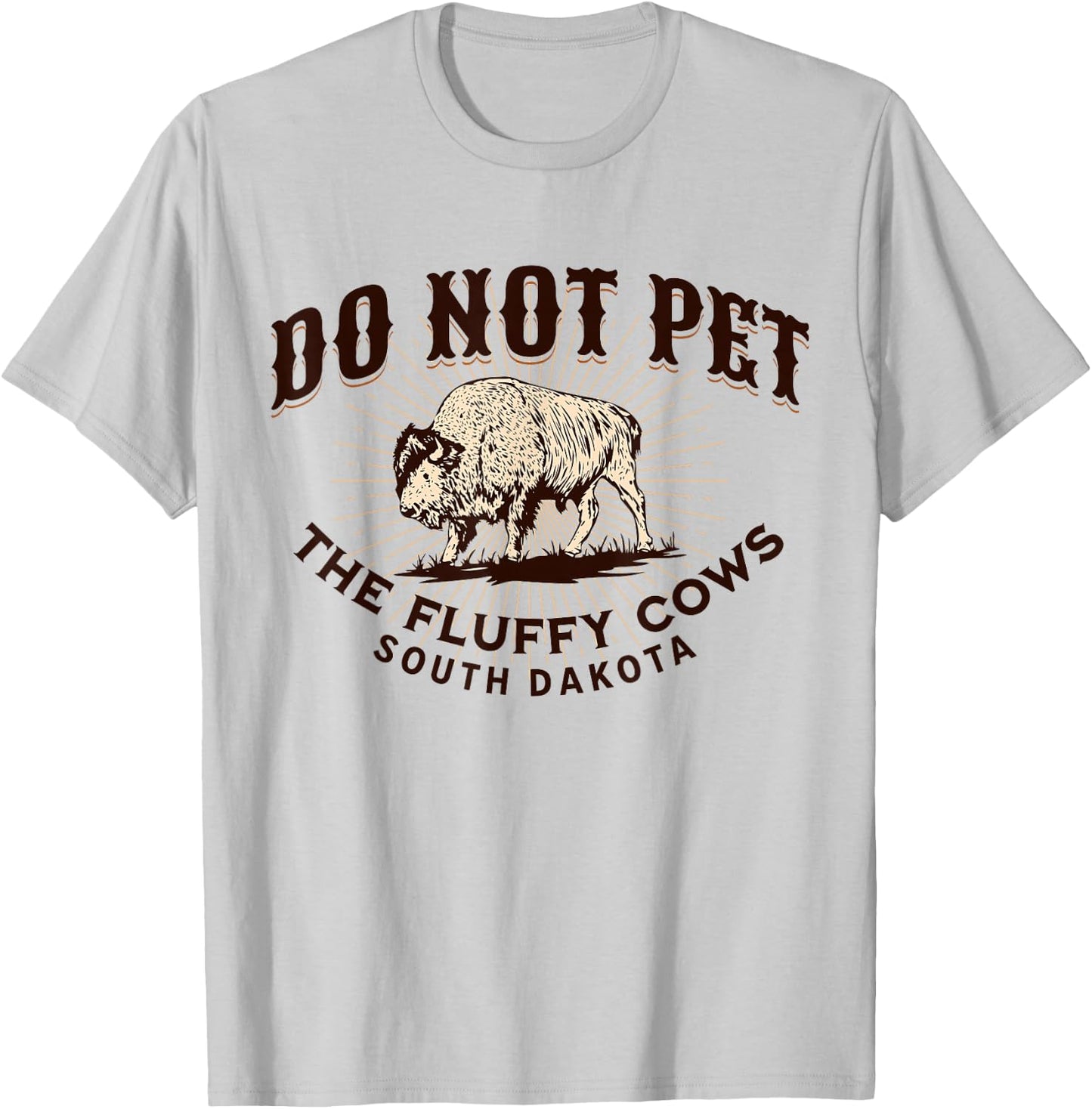 South Dakota Do Not Pet the Fluffy Cows Bison Souvenir T-Shirt - T-Shirt | Ash
