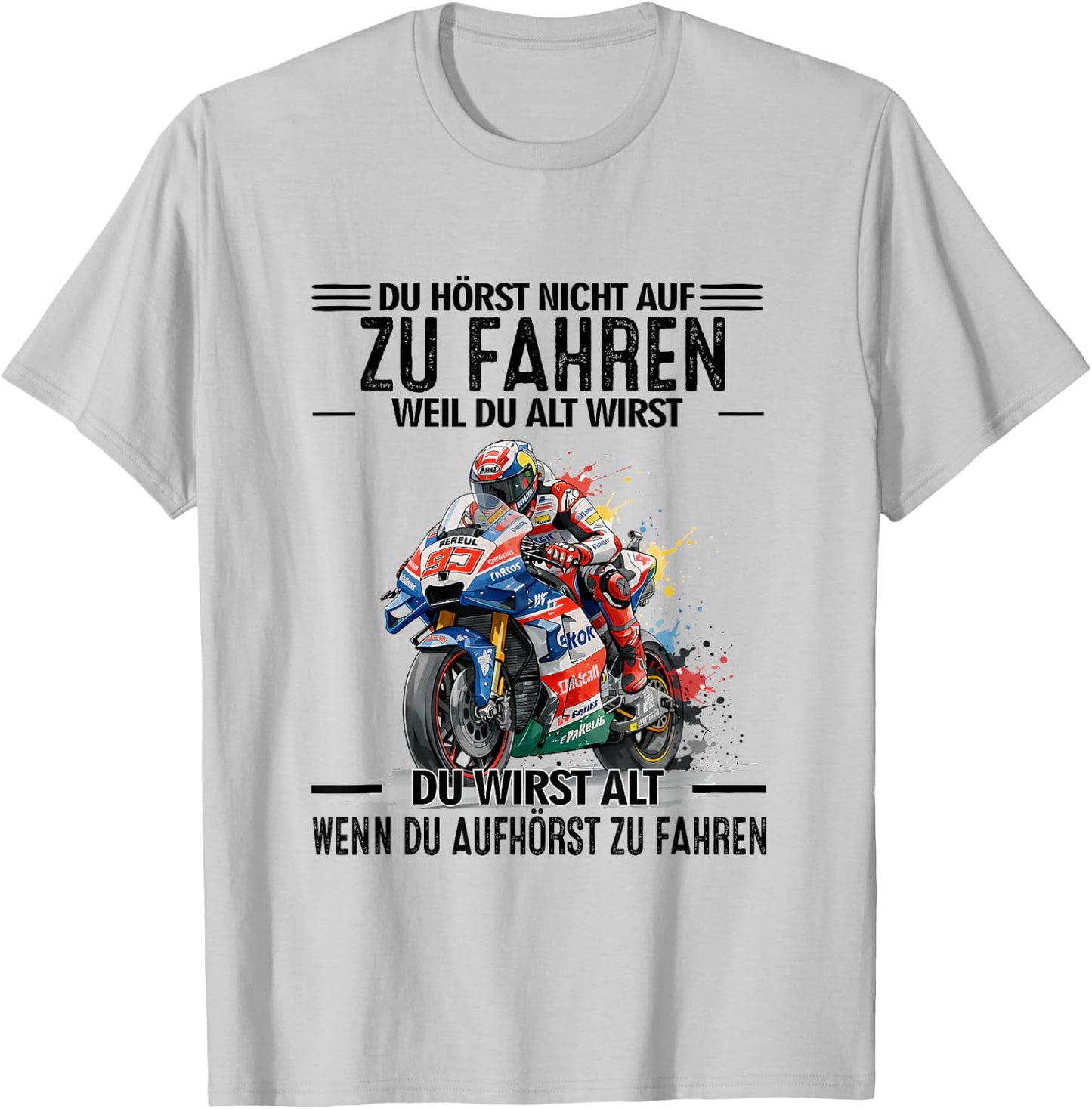 du hörst Nicht auf zu Fahren Weil du alt wirst du wirst T-Shirt - T-Shirt | Ash