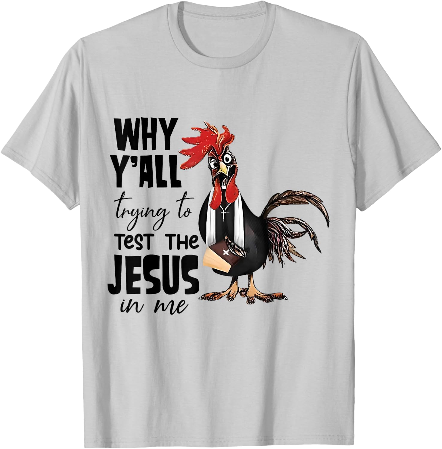 Why Y'all Trying To Test The Jesus In Me Funny Chicken T-Shirt - T-Shirt | Ash