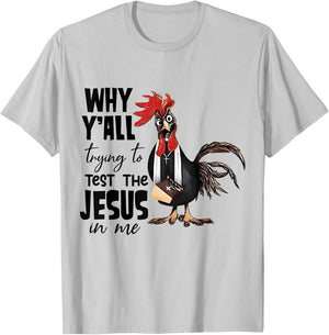 Why Y'all Trying To Test The Jesus In Me Funny Chicken T-Shirt - T-Shirt | Ash