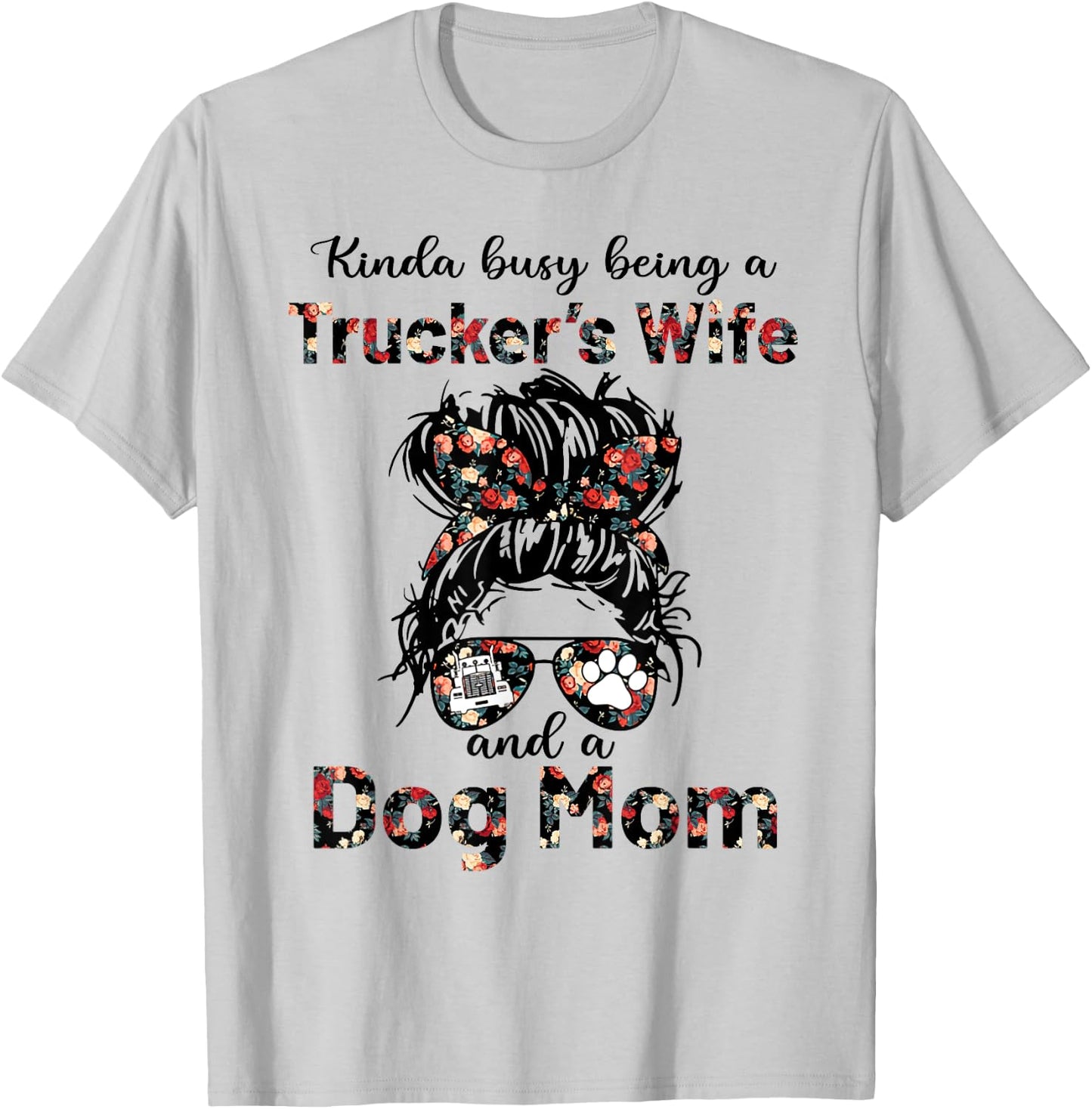 Kinda busy being a trucker's wife and a dog mom flower Men Women T-Shirt - T-Shirt | Ash