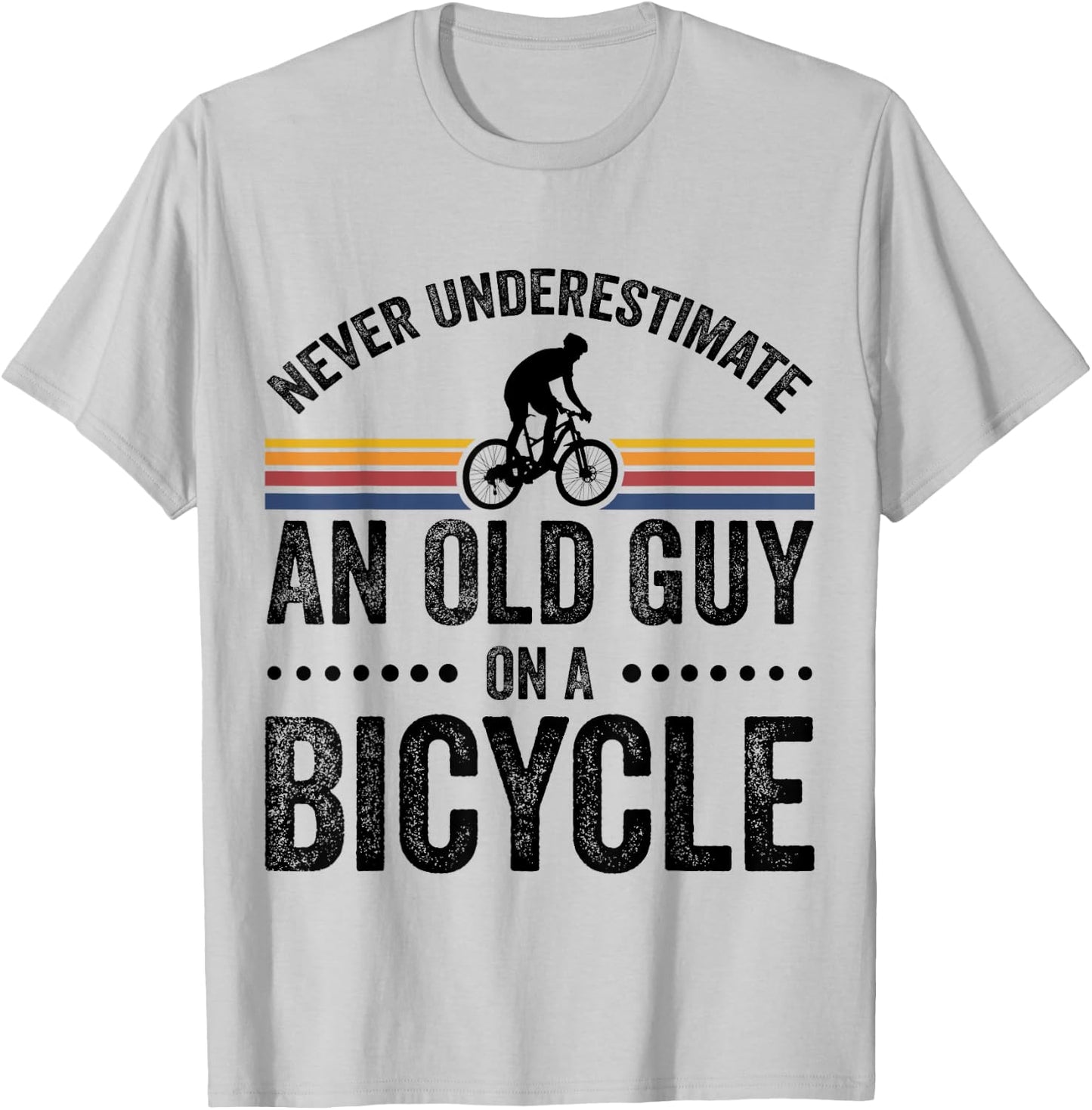 Never Underestimate An Old Guy On A Bicycle Funny Cycling T-Shirt - T-Shirt | Ash