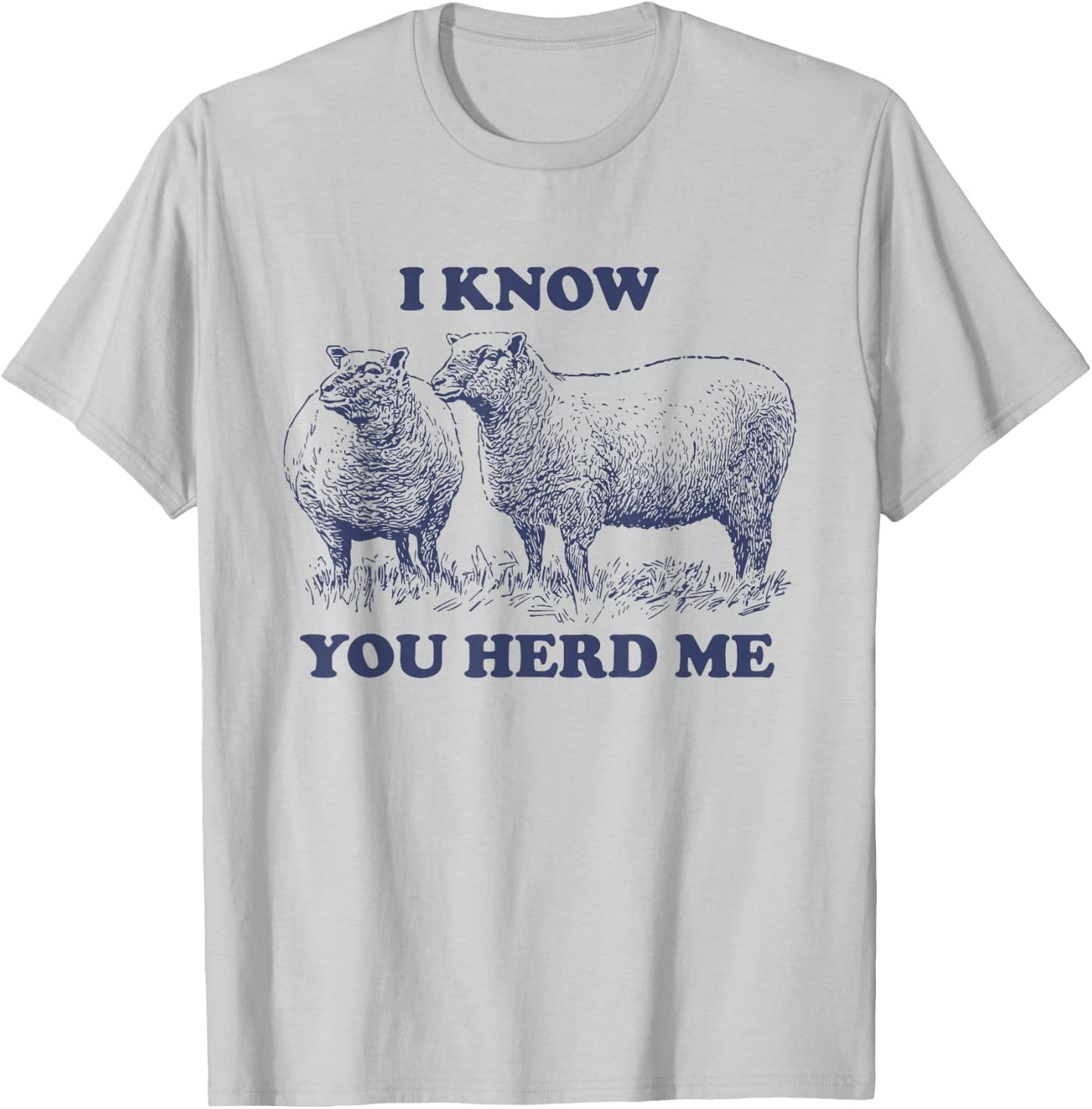 I Know You Herd Me Sheep Pun T-Shirt - T-Shirt | Ash