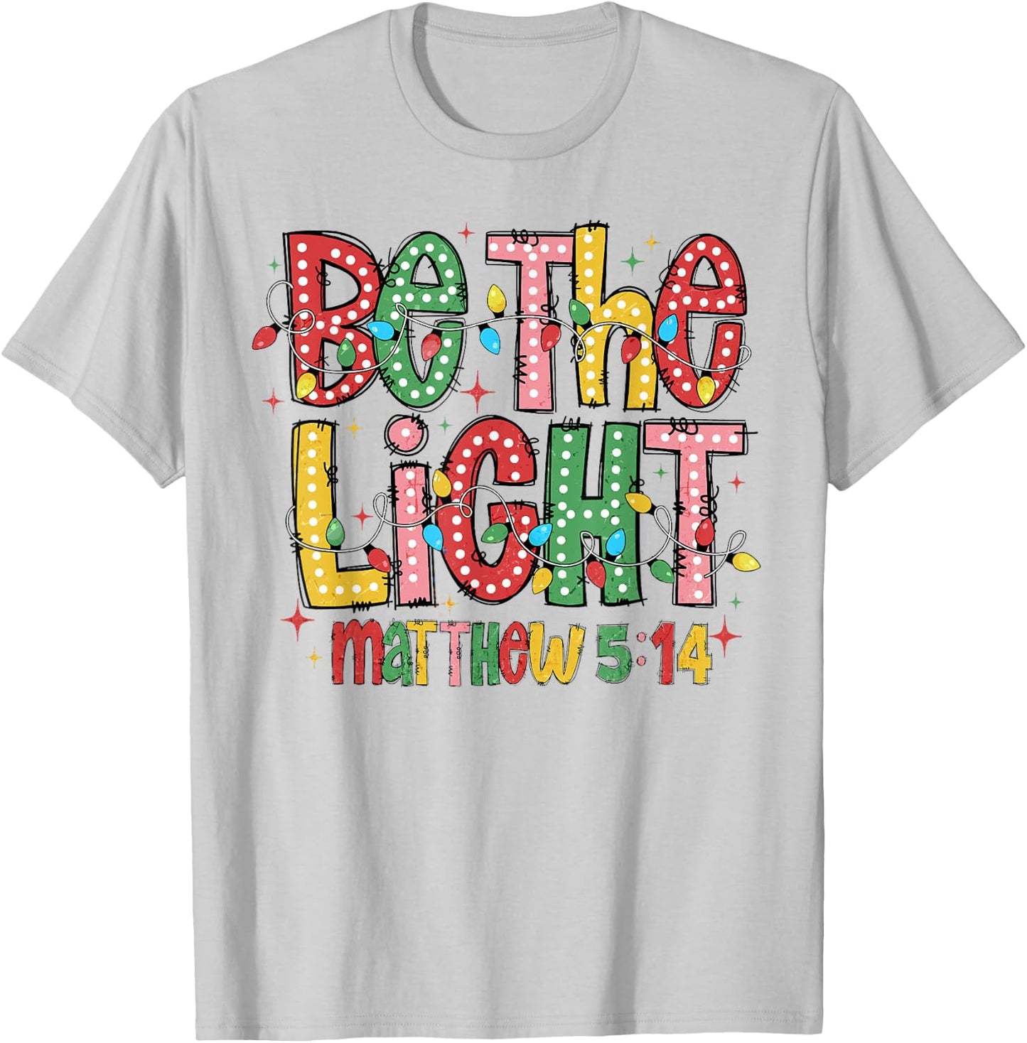 Be The Light Matthew 5:14 Christian Merry Christmas Jesus T-Shirt - T-Shirt | Ash