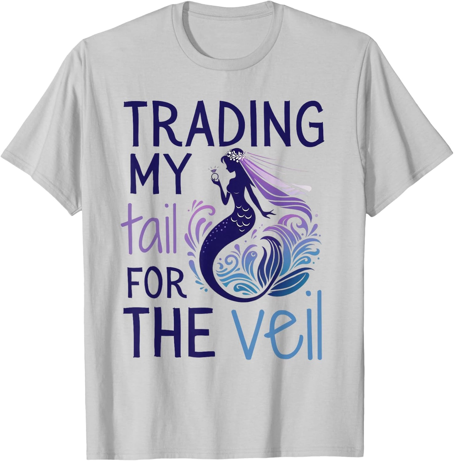 Trading My Tail for the Veil, Matching Mermaid Bachelorette T-Shirt - T-Shirt | Ash