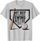My Boy Might Not Always Swing Baseball Mom Funny Saying T-Shirt - T-Shirt | Ash